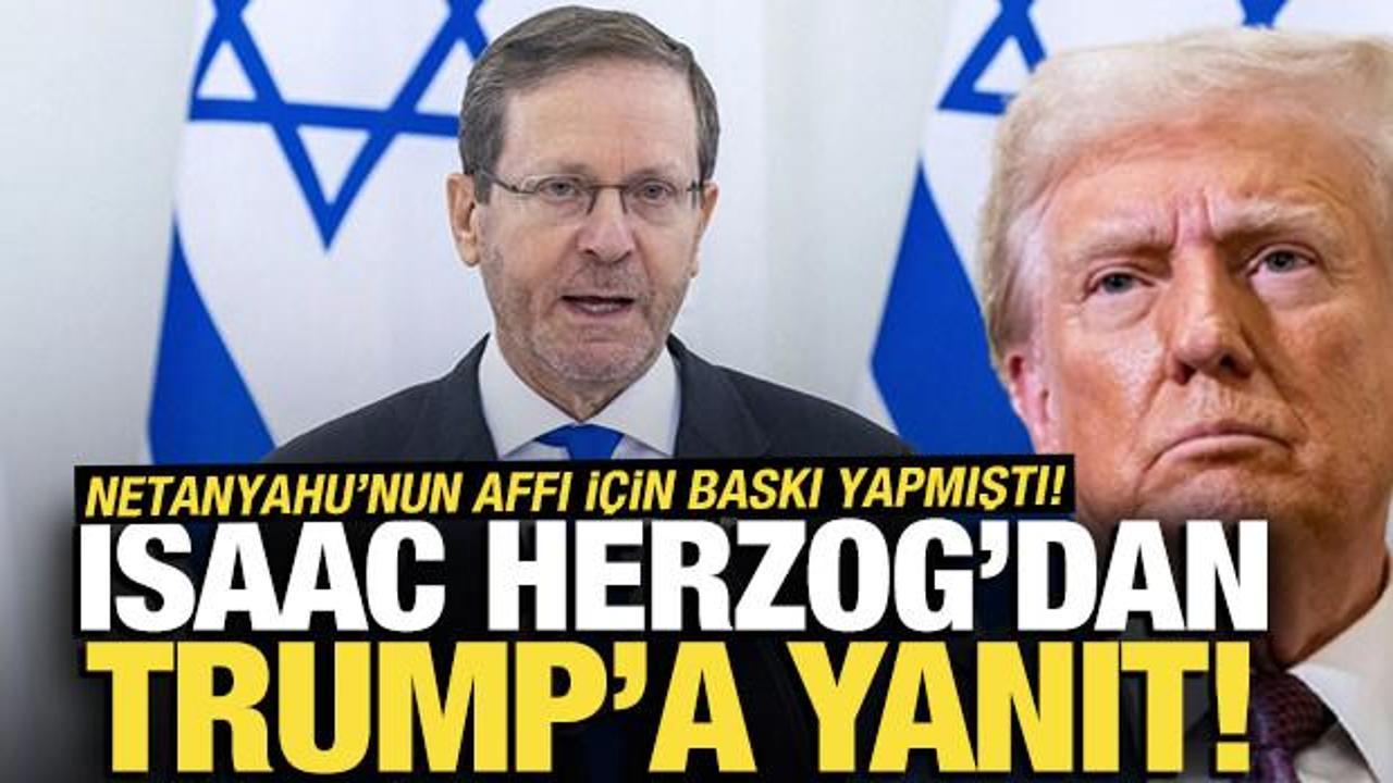 Netanyahu’nun affı için baskı yapmıştı! Herzog’dan Trump’a yanıt
